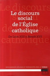 Le Discours Social De L'Église Catholique ; De Léon Xiii À Benoît Xvi