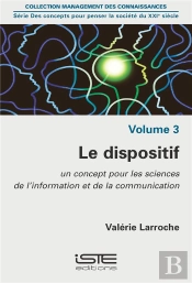 Le Dispositif ; Un Concept Pour Les Sciences De L'Information Et De La Communication