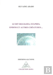 Le Dit Des Elfes, Sylphes, Ondins Et Autres Créatures
