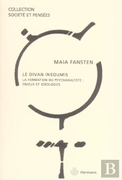 Le Divan Insoumis ; La Formation Du Psychanalyste : Enjeux Et Ideologies