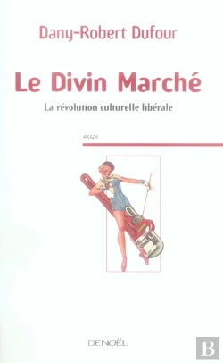 Bertrand.pt - Le Divin Marché ; La Révolution Culturelle Libérale