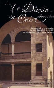 Le Dîwân Du Caire 1800-1801 ; Édition, Analyse Et Annotation Du Texte D'Ismaïl El-Khashshab