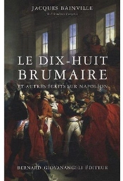 Le Dix-Huit Brumaire ; Et Autres Écrits Sur Napoléon