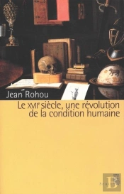 Le Dix-Septieme Siecle. Une Revolution De La Condition Humaine