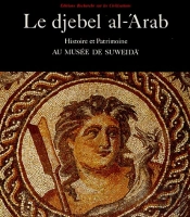 Le Djebel Al-'Arab ; Histoire Et Patrimoine Au Musée De Suweida