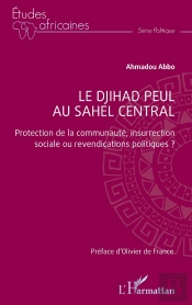 Le Djihad Peul Au Sahel Central : Protection De La Communauté, Insurrection Sociale Ou Revendications Politiques ?