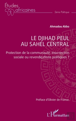 Bertrand.pt - Le Djihad Peul Au Sahel Central : Protection De La Communauté, Insurrection Sociale Ou Revendications Politiques ?