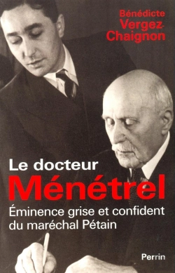Bertrand.pt - Le Docteur Ménétrel Éminence Grise Et Confidentdu Maréchal Pétain