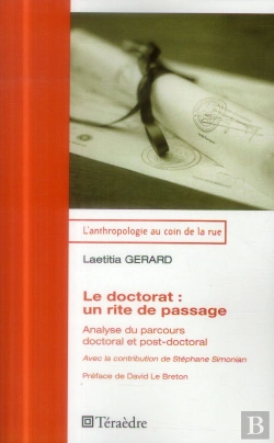 Bertrand.pt - Le Doctorat : Un Rite De Passage ; Analyse Du Parcours Doctoral Et Post Doctoral