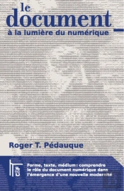 Le Document À La Lumière Du Numérique ; Forme, Texte, Médium : Comprendre Le Rôle Du Document Numérique Dans L'Émergence D'Une Nouvelle Modernité