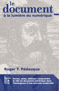 Bertrand.pt - Le Document À La Lumière Du Numérique ; Forme, Texte, Médium : Comprendre Le Rôle Du Document Numérique Dans L'Émergence D'Une Nouvelle Modernité