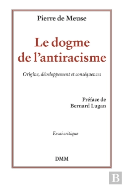 Bertrand.pt - Le Dogme De L'Antiracisme : Origine, Développement Et Conséquences