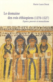 Le Domaine Des Rois Éthiopiens (1270-1527) : Espace, Pouvoir Et Monachisme