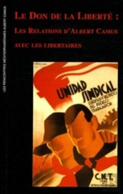 Le Don De La Liberté ; Les Relations D'Albert Camus Avec Les Libertaires