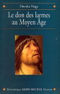 Le Don Des Larmes Au Moyen Âge : Un Instrument Spirituel En Quête D'Institution (Ve-Xiiie Siècle)