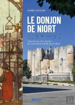 Bertrand.pt - Le Donjon De Niort - Organisation D'Un Chantier De Construction Au Xiieme Siecle