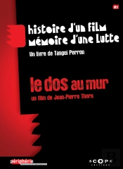 Le Dos Au Mur ; Histoire D'Un Film, Mémoire D'Une Lutte