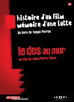 Bertrand.pt - Le Dos Au Mur ; Histoire D'Un Film, Mémoire D'Une Lutte