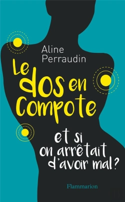 Bertrand.pt - Le Dos En Compote : Et Si On Arrêtait D'Avoir Mal ?