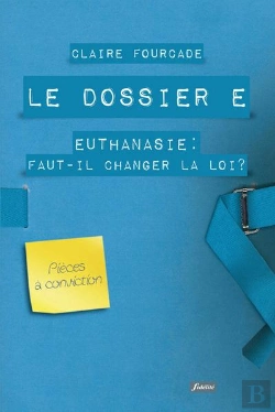 Bertrand.pt - Le Dossier E - Euthanasie : Faut-Il Changer La Loi ?