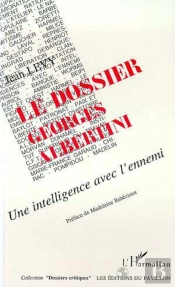 Le Dossier Georges Albertini ; Une Intelligence Avec L'Ennemi