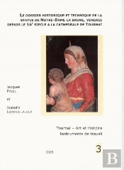 Le Dossier Historique Et Technique De La Statue De Notre-Dame La Brune, Veneree Depuis Le 16e Siecle