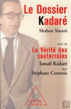 Bertrand.pt - Le Dossier Kadare ; La Verite Des Souterrains