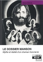 Le Dossier Manson - Mythe Et Realite D'Un Chaman Hors-La-Loi