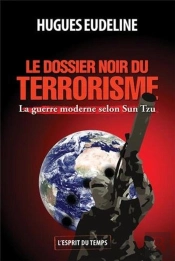 Le Dossier Noir Du Terrorisme ; La Guerre Moderne Selon Sun Tzu