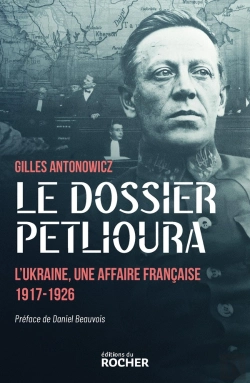 Bertrand.pt - Le Dossier Petlioura : L'Ukraine, Une Affaire Française 1917-1926