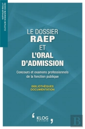 Le Dossier Raep Et L'Oral D'Admission - Concours Et Examens Professionnels De La Fonction Publique.