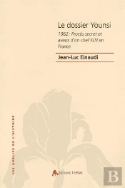 Le Dossier Younsi ; 1962 : Procès Secret Et Aveux D'Un Chef Fln En France