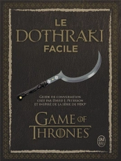Le Dothraki Facile ; Guide De Conversation Crée Par David J. Peterson Et Inspiré De La Série De Hbo Game Of Thrones
