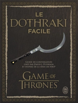 Bertrand.pt - Le Dothraki Facile ; Guide De Conversation Crée Par David J. Peterson Et Inspiré De La Série De Hbo Game Of Thrones