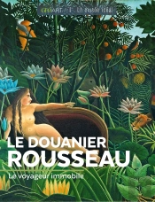 Le Douanier Rousseau : Le Voyageur Immobile