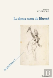 Le Doux Nom De Liberte ; Histoire D'Une Idee Politique Dans La Rome Antique