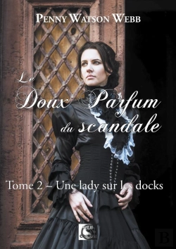 Bertrand.pt - Le Doux Parfum Du Scandale, Une Lady Sur Les Docks Tome 2