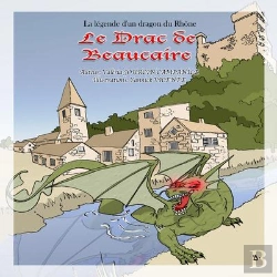 Bertrand.pt - Le Drac De Beaucaire ; Légende D'Un Dragon Du Rhône