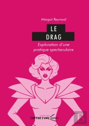 Le Drag : Exploration D'Une Pratique Spectaculaire