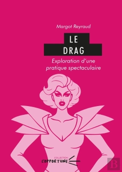 Bertrand.pt - Le Drag : Exploration D'Une Pratique Spectaculaire