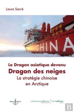 Bertrand.pt - Le Dragon Asiatique Devenu Dragon Des Neiges : La Stratégie Chinoise En Arctique