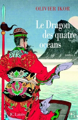 Bertrand.pt - Le Dragon Des Quatre Océans : Un Roman Historique Qui Retrace La Plus Fabuleuse Expédition De Tous Les Temps
