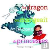 Le Dragon Qui Mangeait Des Fesses De Princesses
