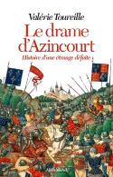 Le Drame D'Azincourt ; Histoire D'Une Étrange Défaite