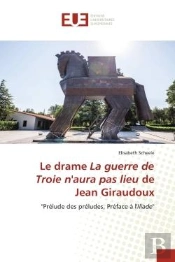 Le Drame La Guerre De Troie N'Aura Pas Lieu De Jean Giraudoux - 'Prelude Des Preludes, Preface A L'I