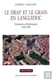 Le Drap Et Le Grain En Languedoc : Narbonne Et Narbonnais 1300-1789
