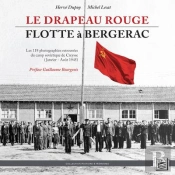 Le Drapeau Rouge Flotte À Bergerac : Les 119 Photographies Retrouvées Du Camp Soviétique De Creysse (Janvier   Août 1945)