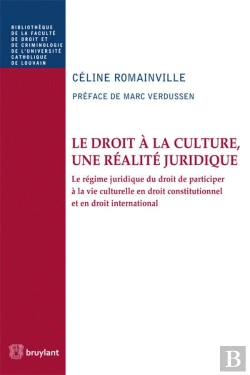 Bertrand.pt - Le Droit À La Culture, Une Réalité Juridique ; Le Droit De Participer À La Vie Culturelle En Droit Constitutionnel Et International