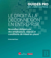 Le Droit À La Déconnexion En Entreprise : Nouvelles Obligations Des Employeurs, Enjeux Et Conditions De Mises En Place