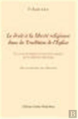 Bertrand.pt - Le Droit A La Liberte Religieuse Dans La Tradition De L'Eglise